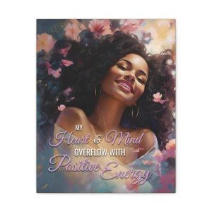 My Heart and Mind Overflow with Positive Energy | Affirmation Art Canvas